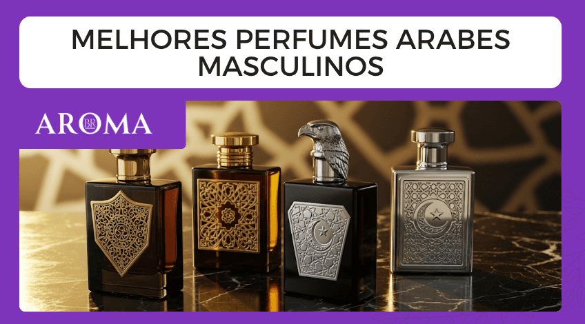 Melhores Perfumes Arabes Masculinos